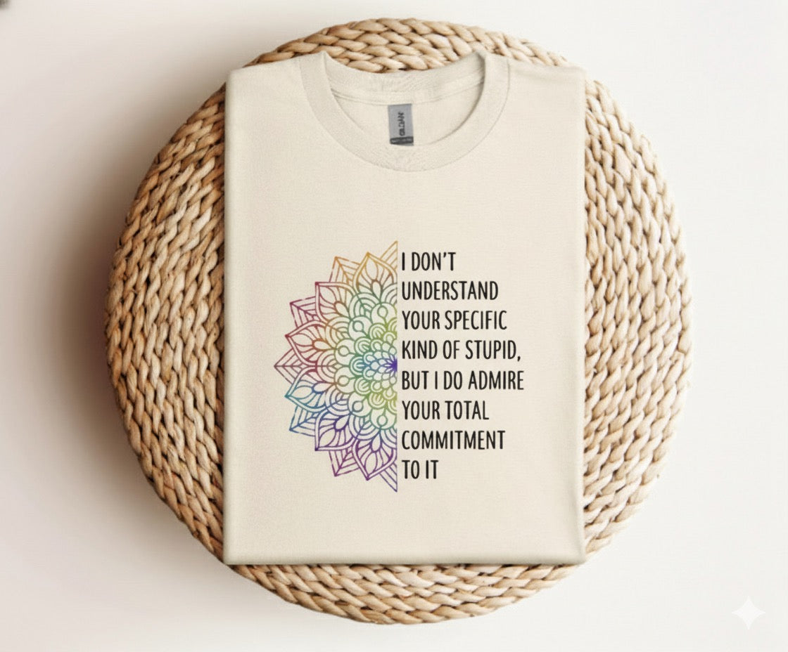 I Don’t Understand Your Kind of Stupid - Graphic Unisex T Shirt