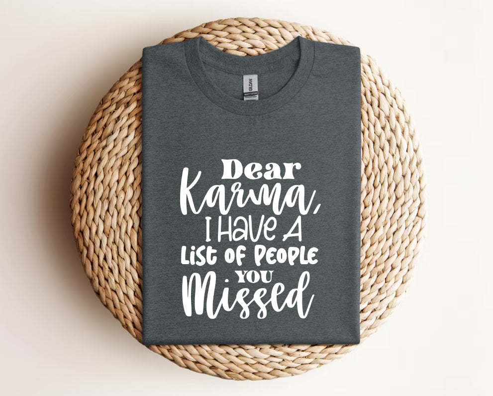 Dear Karma, I Have a List of People You Missed - Graphic Unisex T Shirt