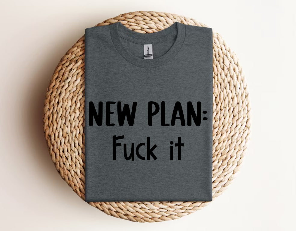 NEW PLAN: Fuck it - Graphic Unisex T Shirt